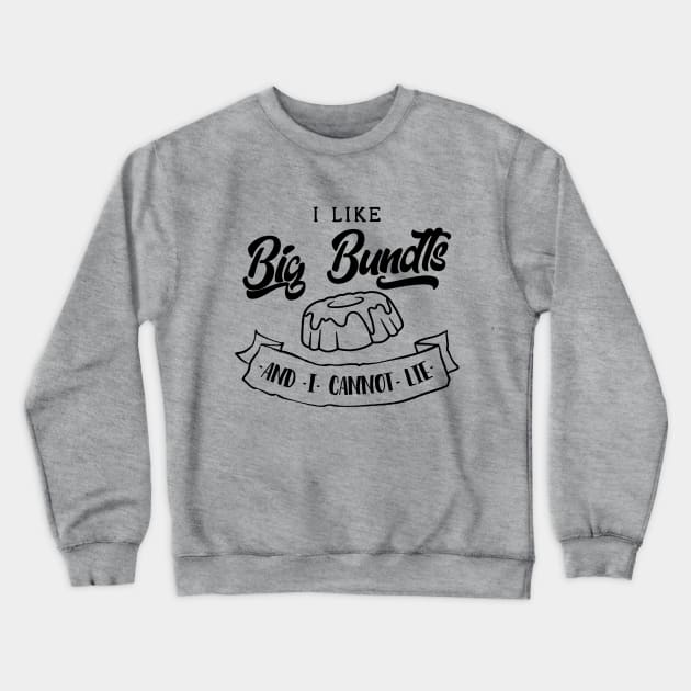 I Like Big Bundts Crewneck Sweatshirt by AngryMongoAff